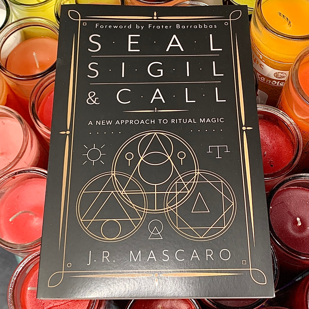 Seal, Sigil & Call: A New Approach to Ritual Magic