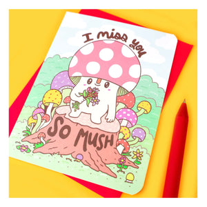 I Miss You So Mush Mushroom Long Distance Love Card