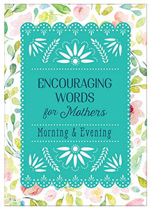 Encouraging Words for Mothers: Morning & Evening