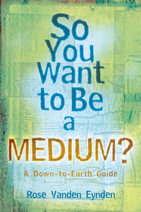 So You Want to be a Medium
