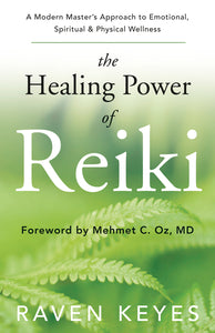 The Healing Power of Reiki By Raven Keyes