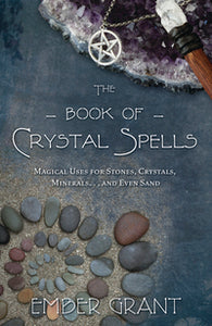 The Book of Crystal Spells by Embr Grant