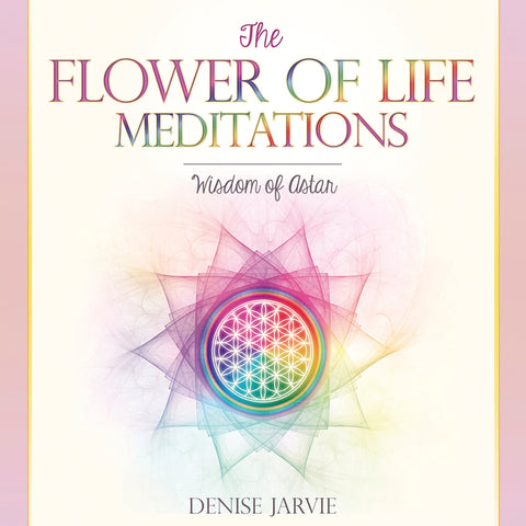 Flower of Life Meditations by Denise Jarvie