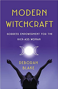 Modern Witchcraft: Goddess empowerment for the Kick-Ass woman