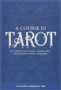 A Course in Tarot: In-Depth Training, Exercises, Questions with Answers
