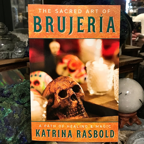 The Sacred Art of Brujeria  By Katrina Rasbold