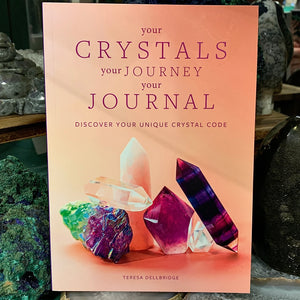 Your Crystals Your Journey Your Journal by Teresa Dellbridge