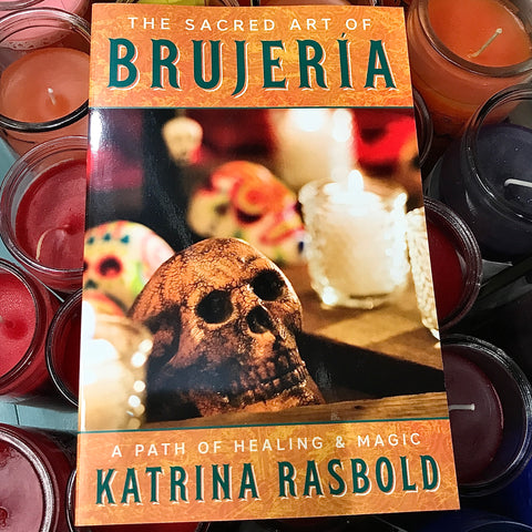 The Sacred Art of Brujeria  By Katrina Rasbold