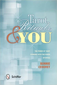 Tarot, Rituals & You: The Power of Tarot Combined with the Power of Ritual