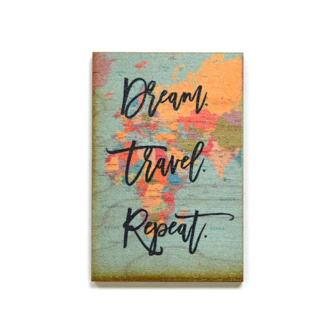 Wood Magnet- Dream Travel Repeat.