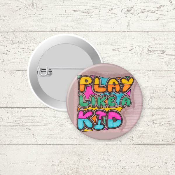 Play Like a Kid Buttons