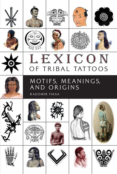 Lexicon of Tribal Tattoos: Motifs, Meanings, and Origins