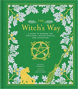 The Witch's Way: A Guide to Modern-Day Spellcraft, Nature Magick, and Divination (Volume 5) (The Modern-Day Witch) Hardcover